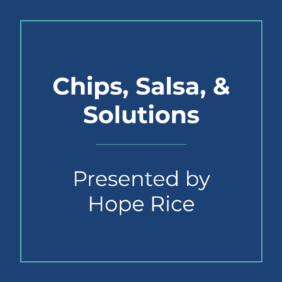 November 13, 2025 | Chips, Salsa, & Solutions with Hope Rice